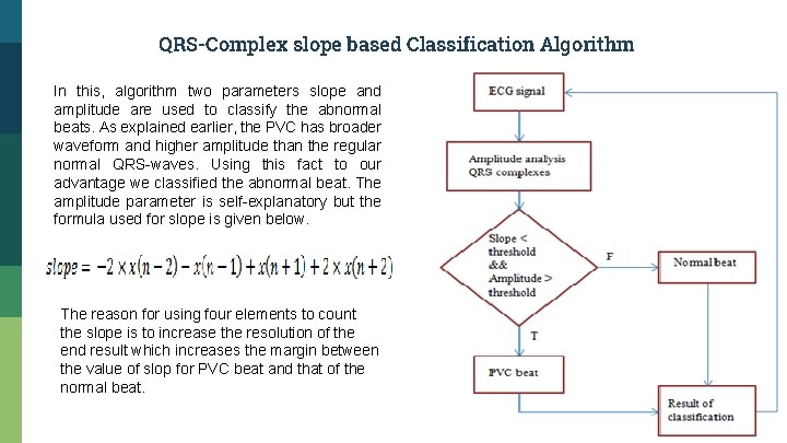 QRS-Complex slope based Classification Algorithm In this, algorithm two parameters slope and amplitude are