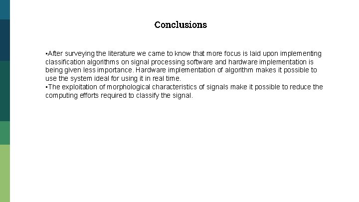 Conclusions • After surveying the literature we came to know that more focus is