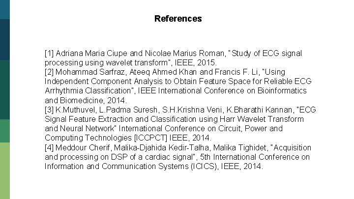 References [1] Adriana Maria Ciupe and Nicolae Marius Roman, “Study of ECG signal processing