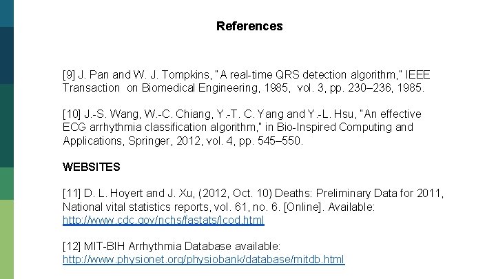 References [9] J. Pan and W. J. Tompkins, “A real-time QRS detection algorithm, ”