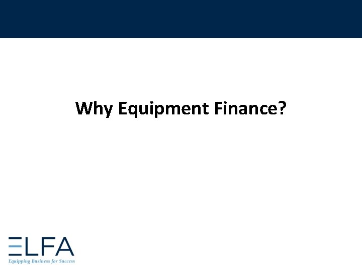 Why Equipment Finance? 