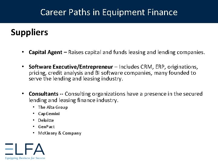 Career Paths in Equipment Finance Suppliers • Capital Agent – Raises capital and funds