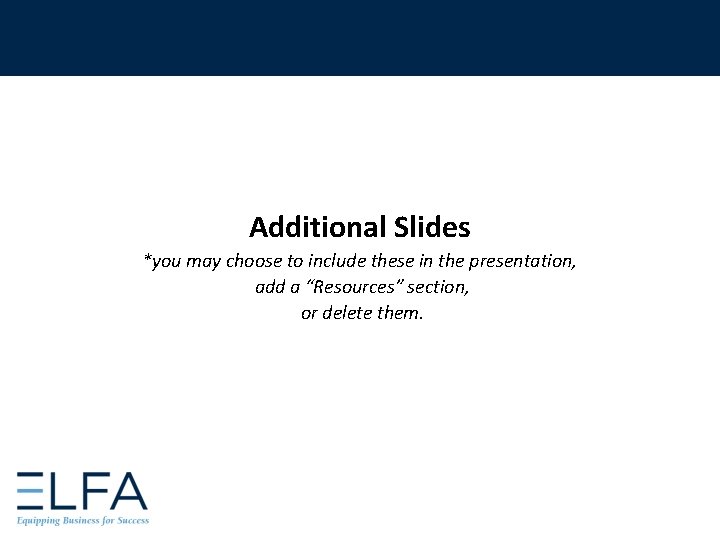 Additional Slides *you may choose to include these in the presentation, add a “Resources”