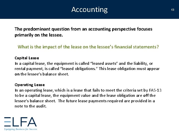 Accounting The predominant question from an accounting perspective focuses primarily on the lessee. What