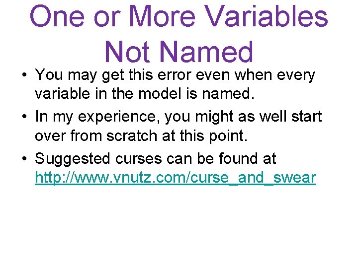 One or More Variables Not Named • You may get this error even when