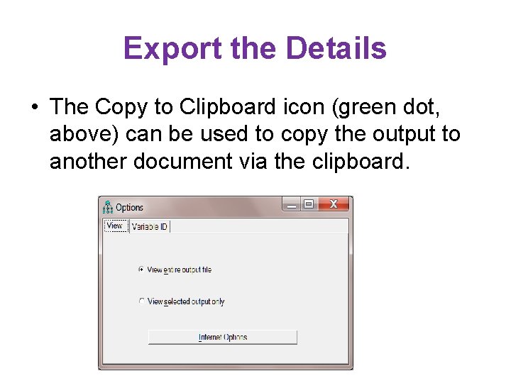 Export the Details • The Copy to Clipboard icon (green dot, above) can be