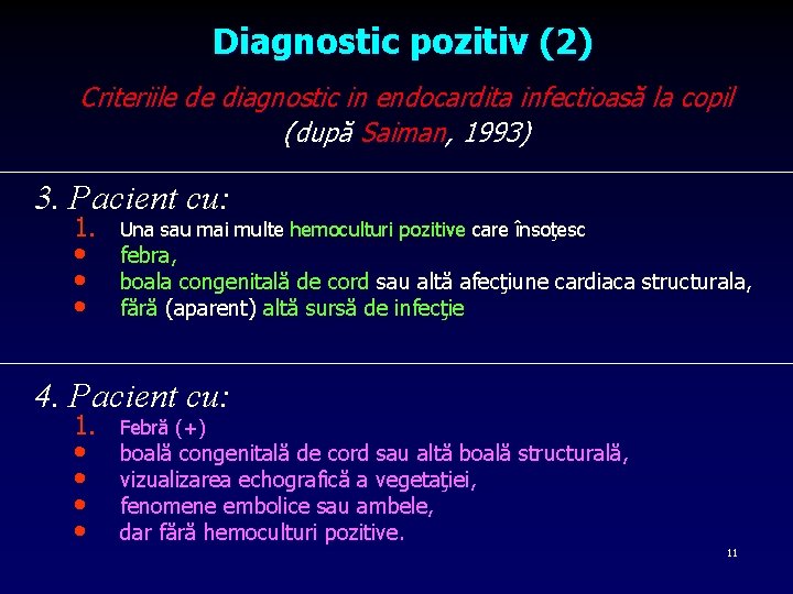 Diagnostic pozitiv (2) Criteriile de diagnostic in endocardita infectioasă la copil (după Saiman, 1993)