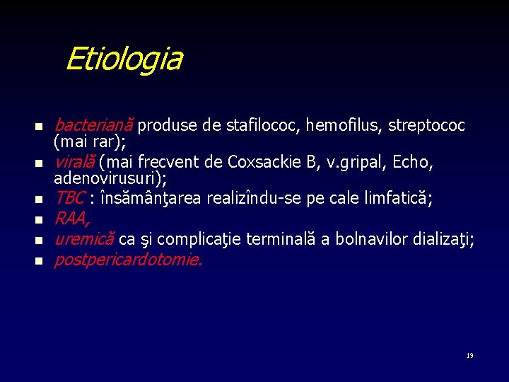 Etiologia n n n bacteriană produse de stafilococ, hemofilus, streptococ (mai rar); virală (mai