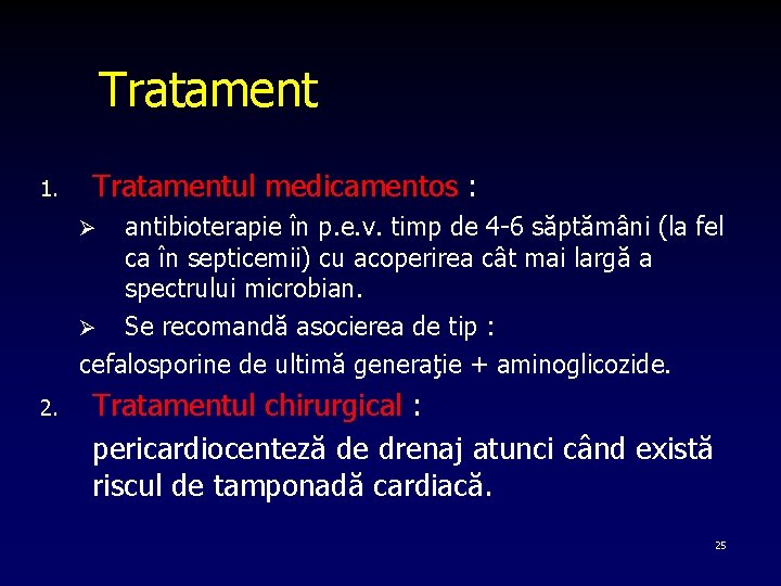 Tratament 1. Tratamentul medicamentos : antibioterapie în p. e. v. timp de 4 6
