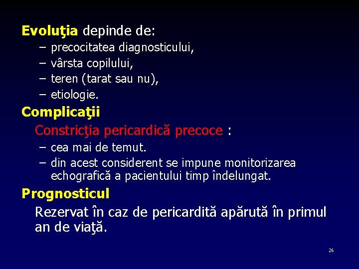 Evoluţia depinde de: – – precocitatea diagnosticului, vârsta copilului, teren (tarat sau nu), etiologie.