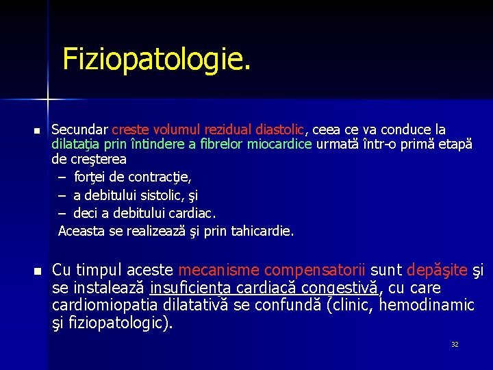 Fiziopatologie. n n Secundar creste volumul rezidual diastolic, ceea ce va conduce la dilataţia