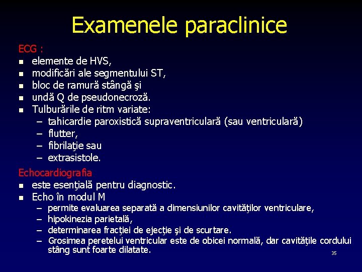 Examenele paraclinice ECG : n elemente de HVS, n modificări ale segmentului ST, n