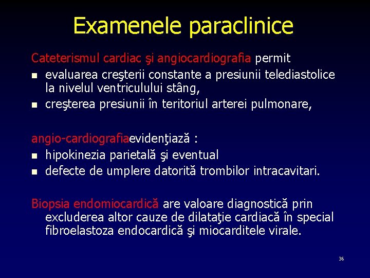 Examenele paraclinice Cateterismul cardiac şi angiocardiografia permit n evaluarea creşterii constante a presiunii telediastolice