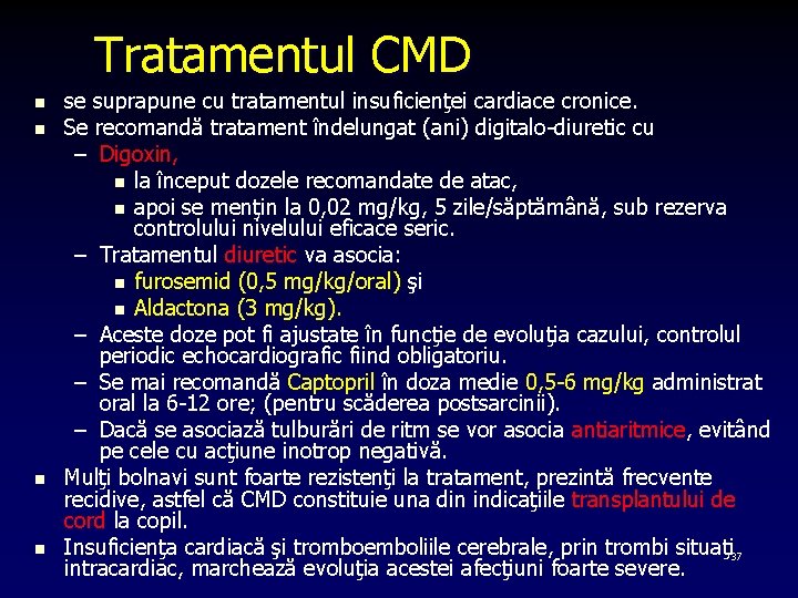 Tratamentul CMD n n se suprapune cu tratamentul insuficienţei cardiace cronice. Se recomandă tratament