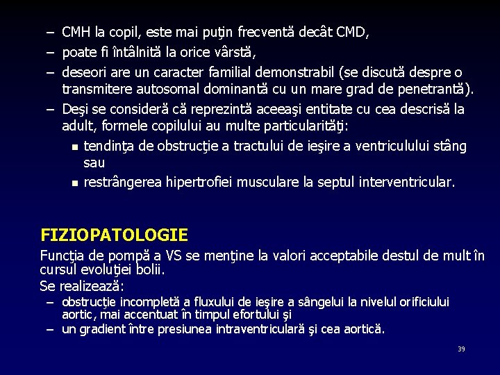 – CMH la copil, este mai puţin frecventă decât CMD, – poate fi întâlnită