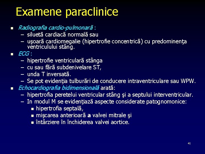 Examene paraclinice n n n Radiografia cardio-pulmonară : – siluetă cardiacă normală sau –