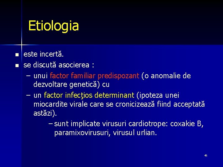 Etiologia n n este incertă. se discută asocierea : – unui factor familiar predispozant