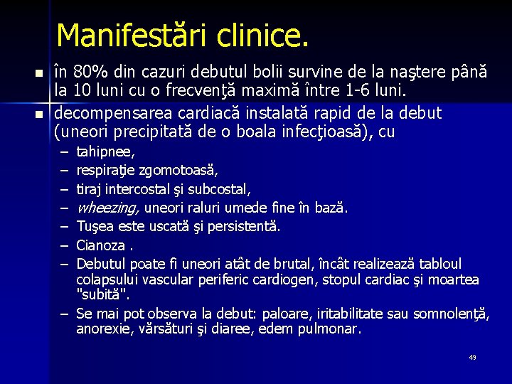 Manifestări clinice. n n în 80% din cazuri debutul bolii survine de la naştere