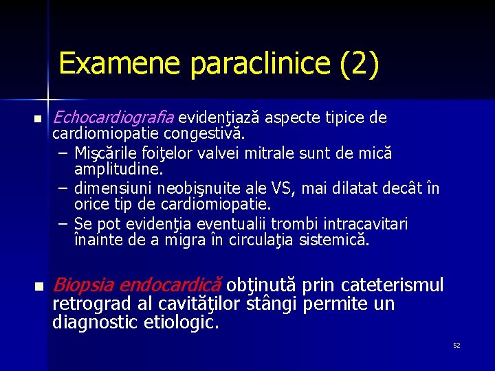 Examene paraclinice (2) n Echocardiografia evidenţiază aspecte tipice de n Biopsia endocardică obţinută prin