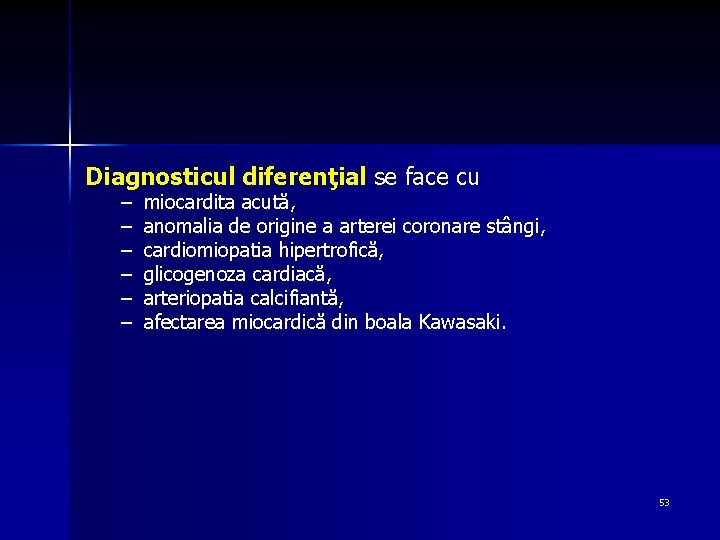 Diagnosticul diferenţial se face cu – – – miocardita acută, anomalia de origine a