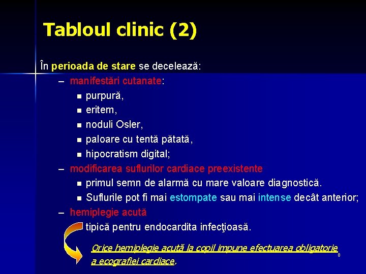 Tabloul clinic (2) În perioada de stare se decelează: – manifestări cutanate: n purpură,