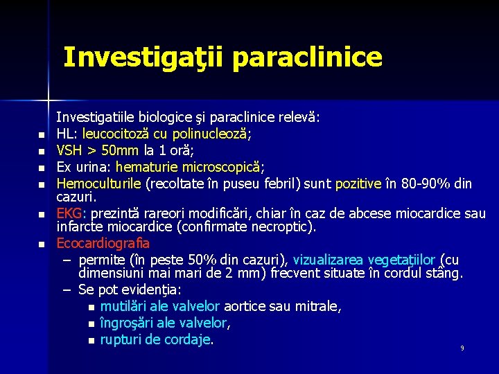 Investigaţii paraclinice n n n Investigatiile biologice şi paraclinice relevă: HL: leucocitoză cu polinucleoză;