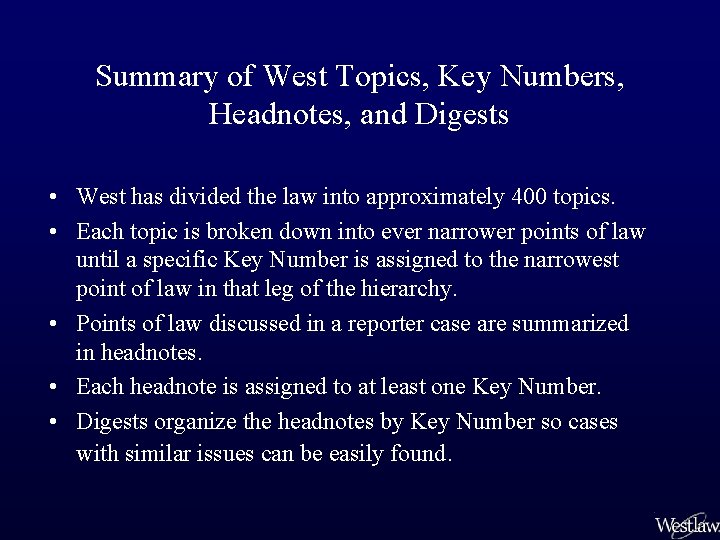 Summary of West Topics, Key Numbers, Headnotes, and Digests • West has divided the