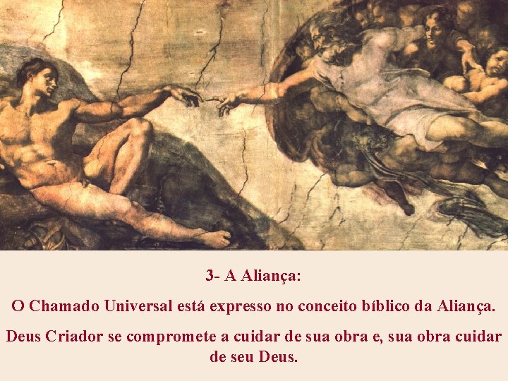 3 - A Aliança: O Chamado Universal está expresso no conceito bíblico da Aliança.