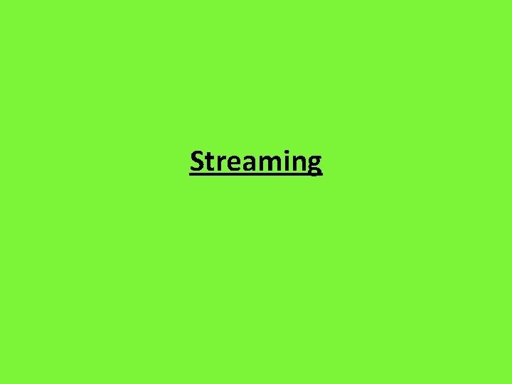 Streaming 