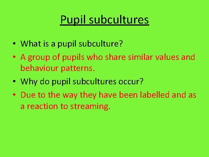 Pupil subcultures • What is a pupil subculture? • A group of pupils who