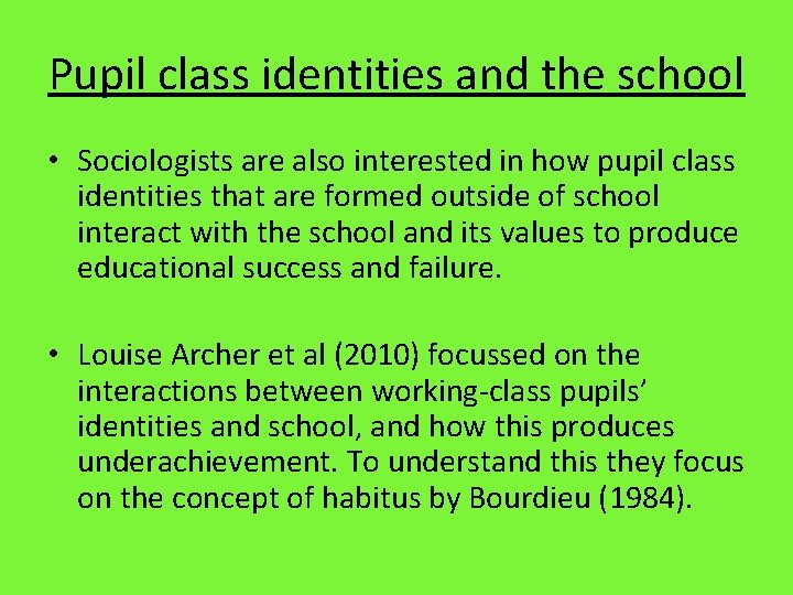 Pupil class identities and the school • Sociologists are also interested in how pupil