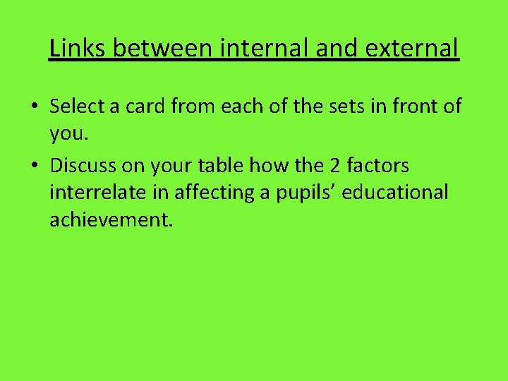 Links between internal and external • Select a card from each of the sets