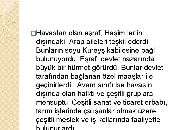 �Havastan olan eşraf, Haşimîler’in dışındaki Arap aileleri teşkil ederdi. Bunların soyu Kureyş kabilesine bağlı