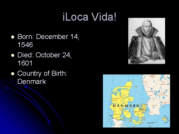 іLoca Vida! l l l Born: December 14, 1546 Died: October 24, 1601 Country