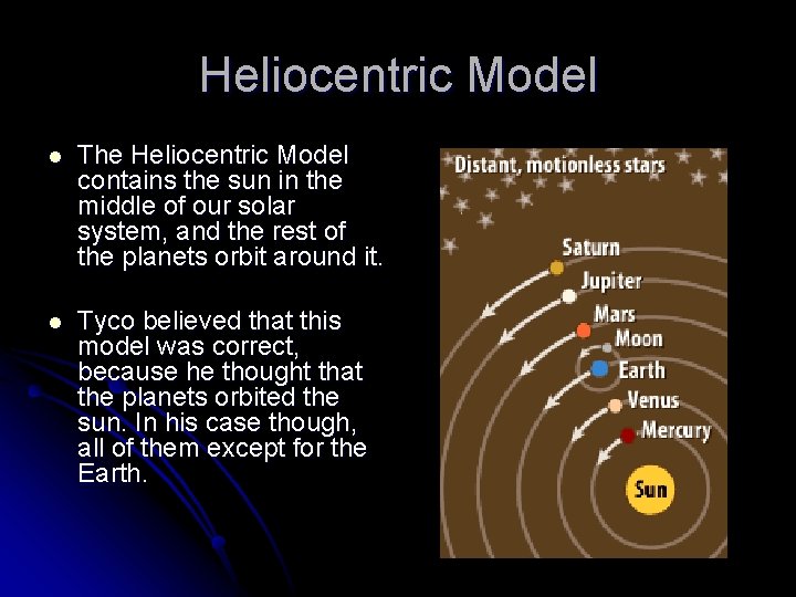 Heliocentric Model l The Heliocentric Model contains the sun in the middle of our