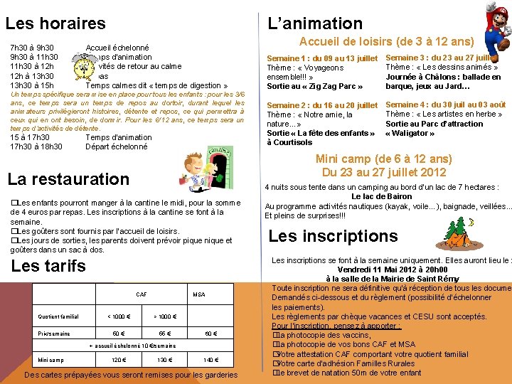 Les horaires 7 h 30 à 9 h 30 à 11 h 30 à