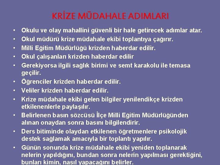 KRİZE MÜDAHALE ADIMLARI • • • Okulu ve olay mahallini güvenli bir hale getirecek KRİZE MÜDAHALE ADIMLARI • • • Okulu ve olay mahallini güvenli bir hale getirecek