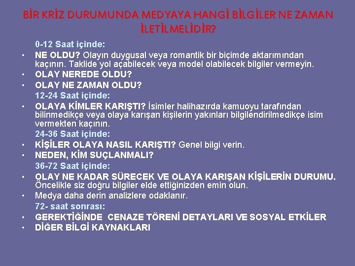 BİR KRİZ DURUMUNDA MEDYAYA HANGİ BİLGİLER NE ZAMAN İLETİLMELİDİR? • • • 0 -12 BİR KRİZ DURUMUNDA MEDYAYA HANGİ BİLGİLER NE ZAMAN İLETİLMELİDİR? • • • 0 -12
