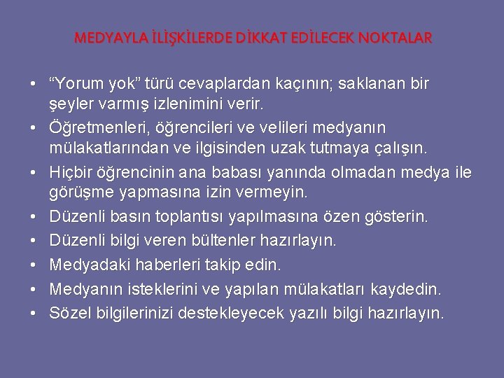 MEDYAYLA İLİŞKİLERDE DİKKAT EDİLECEK NOKTALAR • “Yorum yok” türü cevaplardan kaçının; saklanan bir şeyler MEDYAYLA İLİŞKİLERDE DİKKAT EDİLECEK NOKTALAR • “Yorum yok” türü cevaplardan kaçının; saklanan bir şeyler