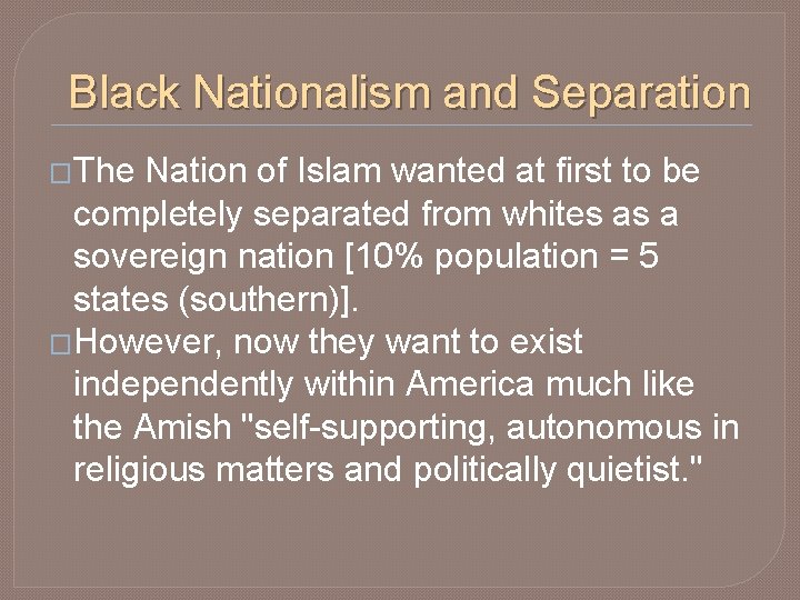 Black Nationalism and Separation �The Nation of Islam wanted at first to be completely