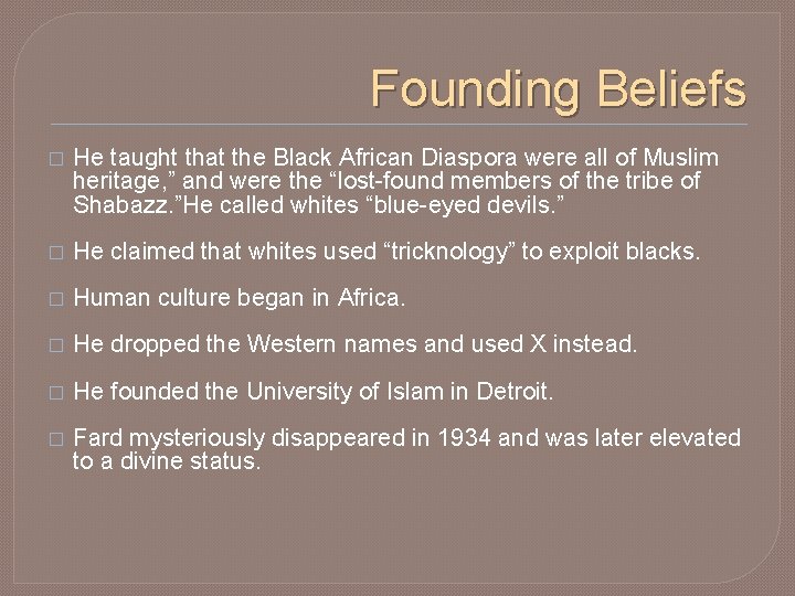 Founding Beliefs � He taught that the Black African Diaspora were all of Muslim