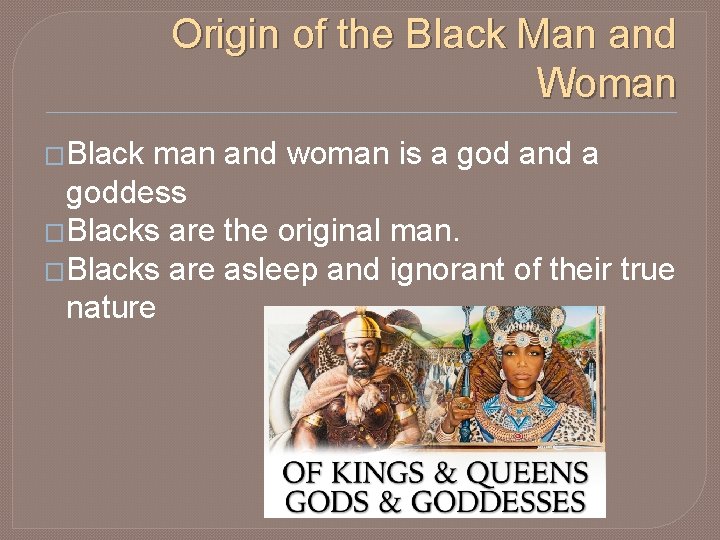 Origin of the Black Man and Woman �Black man and woman is a god