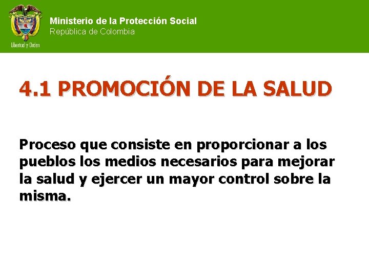 Ministerio de la Protección Social República de Colombia 4. 1 PROMOCIÓN DE LA SALUD