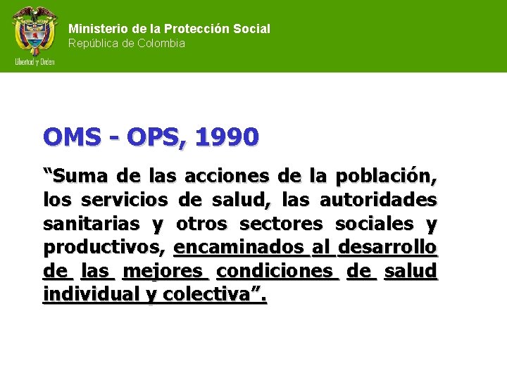 Ministerio de la Protección Social República de Colombia OMS - OPS, 1990 “Suma de