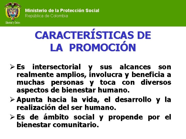 Ministerio de la Protección Social República de Colombia CARACTERÍSTICAS DE LA PROMOCIÓN Ø Es