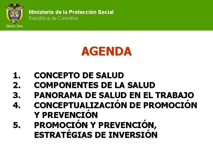 Ministerio de la Protección Social República de Colombia AGENDA 1. 2. 3. 4. 5.