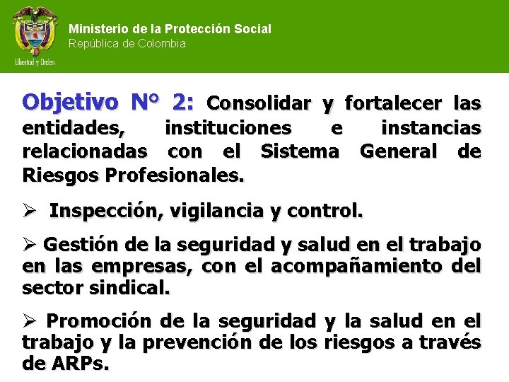 Ministerio de la Protección Social República de Colombia Objetivo N° 2: Consolidar y fortalecer