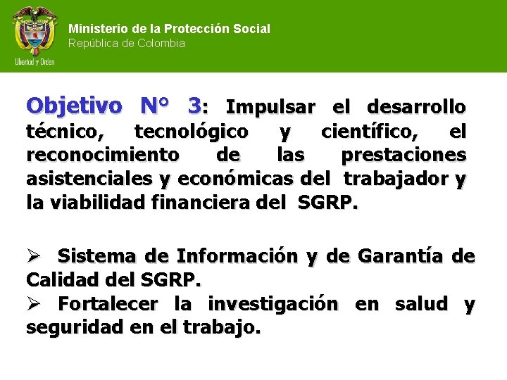 Ministerio de la Protección Social República de Colombia Objetivo N° 3: Impulsar el desarrollo