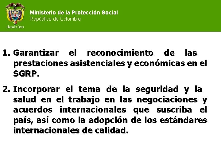 Ministerio de la Protección Social República de Colombia 1. Garantizar el reconocimiento de las