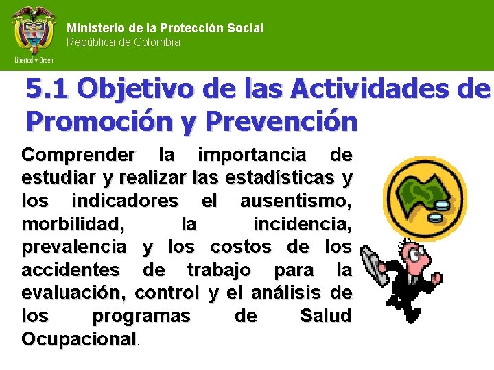 Ministerio de la Protección Social República de Colombia 5. 1 Objetivo de las Actividades